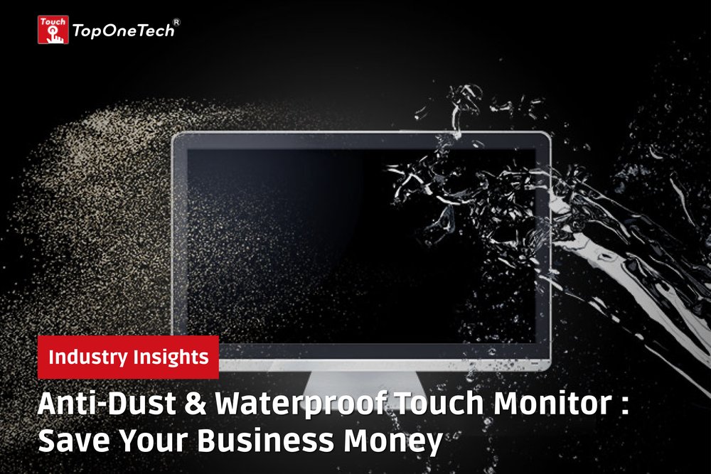Anti-Dust & Waterproof Touch Monitor