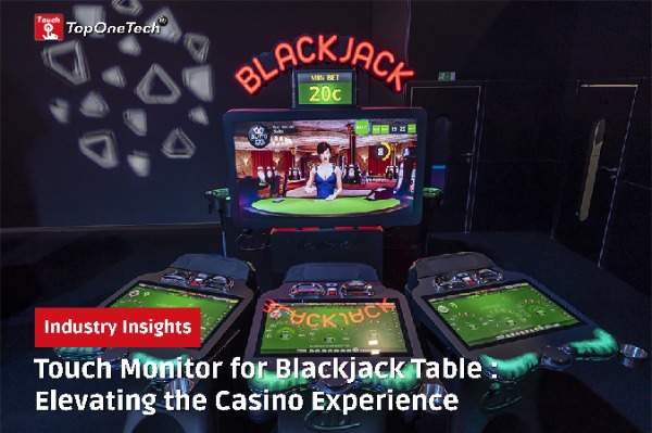 Touch Monitor for Blackjack Table